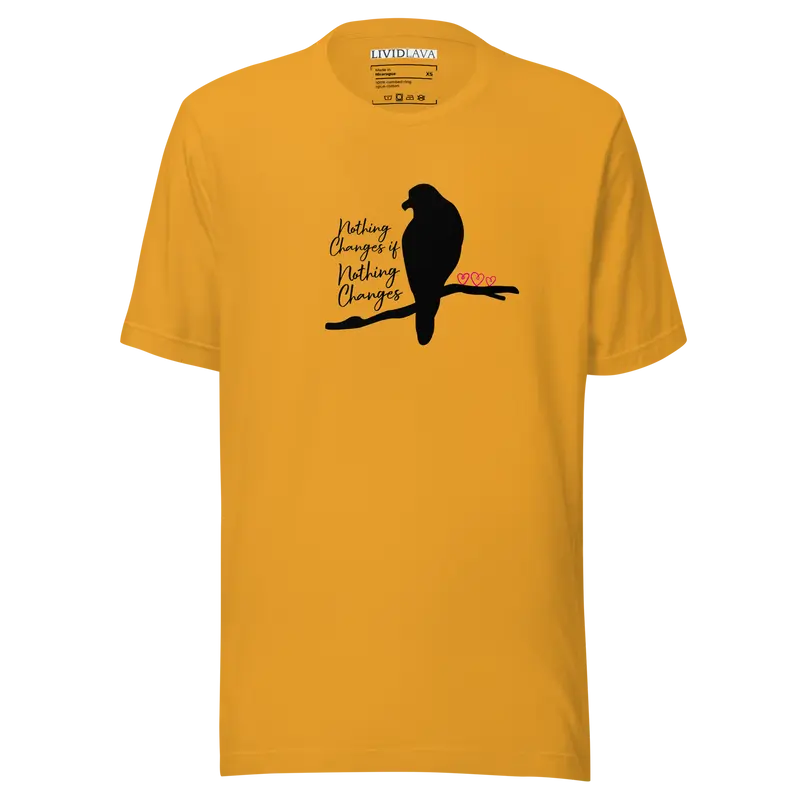 Nothing Changes if Nothing Changes Tee