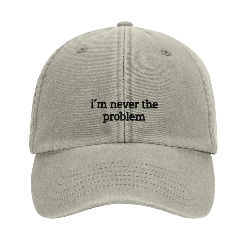 VINTAGE DAD CAP - I'M NEVER THE PROBLEM